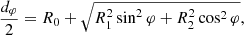 $$ \begin{aligned}&\frac{d_\varphi }{2}=R_0+\sqrt{R_1^2\sin ^2{\varphi }+R_2^2\cos ^2{\varphi }},\end{aligned} $$