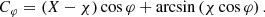 $$ \begin{aligned}&C_\varphi =\left(X-\chi \right)\cos {\varphi }+\arcsin \left(\chi \cos {\varphi }\right). \end{aligned} $$