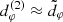 $ d_\varphi^{(2)}\approx\tilde{d}_\varphi $