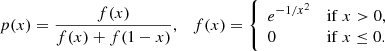 $$ \begin{aligned} p(x)=\frac{f(x)}{f(x)+f(1-x)},\quad f(x)=\left\{ \begin{array}{ll} e^{-1/x^2}&\mathrm{if }\ x>0,\\ 0&\mathrm{if}\ x\le 0. \end{array} \right. \end{aligned} $$