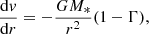 $$ \begin{aligned} {\mathrm{d}{{ v}}\over \mathrm{d}r}=-{G{M}_*\over r^2}(1-\Gamma ), \end{aligned} $$