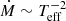 $ \dot{M} \sim {T}_{\mathrm{eff}}^{-2} $