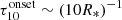 $ \tau_{10}^{\mathrm{onset}} \sim (10{R}_*)^{-1} $