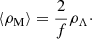 $$ \begin{aligned} \langle \rho _{\mathrm{M} } \rangle = \frac{2}{f} \rho _{\Lambda }\cdot \end{aligned} $$