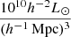 $ \frac{10^{10} h^{-2} L_\odot}{(h^{-1}\, \mathrm{Mpc})^3} $
