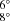 $ ^{6^\circ}_{8^\circ} $