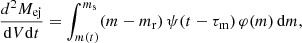 $$ \begin{aligned} \frac{d^{2}M_{\rm ej}}{\mathrm{d}V\mathrm{d}t} = \int ^{m_{\rm s}}_{m{(t)}} (m-m_{\rm r})\, \psi (t-\tau _{\rm m})\,\varphi (m)\,\mathrm{d}m, \end{aligned} $$