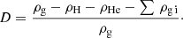 $$ \begin{aligned} D = \frac{\rho _{\rm g}-\rho _{\rm H} - \rho _{\rm He}-\sum \,\rho _{\rm g\,i}}{\rho _{\rm g}}\cdot \end{aligned} $$