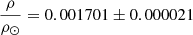 $ \frac{\rho}{\rho_{\odot}}=0.001701\pm0.000021 $