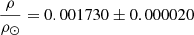 $ \frac{\rho}{\rho_{\odot}}=0.001730\pm0.000020 $