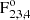 $ {\rm F}^\mathrm{o}_{2,3,4} $