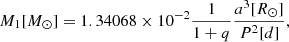 $$ \begin{aligned}&M_1[M_\odot ] = 1.34068 \times 10^{-2} \frac{1}{1+q}\frac{a^3[R_\odot ]}{P^2[d]}, \end{aligned} $$