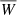 $ \overline{W} $