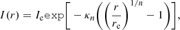$$ \begin{aligned} I(r) = I_\text{e} \mathtt {exp} \Bigg [ -\kappa _n \Bigg ( \bigg ( \frac{r}{r_\text{e}} \bigg )^{1/n} -1 \Bigg ) \Bigg ] , \end{aligned} $$