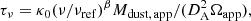 $$ \begin{aligned} \tau _{\nu } = \kappa _{0}(\nu /\nu _{\rm ref})^{\beta }M_{\rm dust,\,app}/(D_{\rm A}^{2}\Omega _{\rm app}), \end{aligned} $$