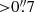 $ { > }0{{\overset{\prime\prime}{.}}}7 $