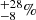 $ ^{+28}_{-8}\% $