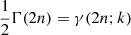 $ \frac{1}{2}\Gamma(2n) = \gamma(2n; k) $