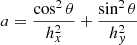 $$ \begin{aligned} a=\frac{\cos ^{2}\theta }{h^{2}_{x}}+\frac{\sin ^{2}\theta }{h^{2}_{y}} \end{aligned} $$