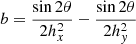 $$ \begin{aligned} b=\frac{\sin 2\theta }{2h^{2}_{x}}-\frac{\sin 2\theta }{2h^{2}_{y}} \end{aligned} $$
