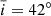 $ \overline{i}=42^{\circ} $