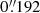 $ 0{{\overset{\prime\prime}{.}}}192 $