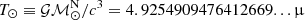 $ T_\odot \equiv {\cal G} {\cal M}_{\odot}^{\mathrm{N}} / c^3 = 4.9254909476412669... {\upmu} $