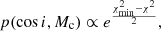 $$ \begin{aligned} p(\cos i, M_{\rm c}) \propto e^{\frac{\chi ^2_{\rm min} - \chi ^2}{2}}, \end{aligned} $$