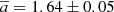 $ \overline{a}=1.64\pm0.05 $