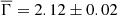 $ \overline{\Gamma}=2.12 \pm 0.02 $
