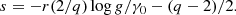 $$ \begin{aligned} s=-r(2/q)\log {g/\gamma _0}-(q-2)/2. \end{aligned} $$