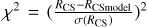 ${\chi ^2} = {\left( {{{{R_{{\rm{CS}}}} - {R_{{\rm{CSmodel}}}}} \over {\sigma \left( {{R_{{\rm{CS}}}}} \right)}}} \right)^2}$