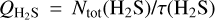 ${Q_{{{\rm{H}}_{\rm{2}}}{\rm{S}}}} = {N_{{\rm{tot}}}}\left( {{{\rm{H}}_{\rm{2}}}{\rm{S}}} \right)/\tau \left( {{{\rm{H}}_{\rm{2}}}{\rm{S}}} \right)$