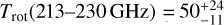 ${T_{{\rm{rot}}}}\left( {213 - 231\,{\rm{GHz}}} \right) = 50_{ - 11}^{ + 24}$