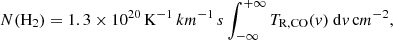 $$ \begin{aligned} N\mathrm{(H_2)} = 1.3 \times 10^{20} \,\mathrm K^{-1} \,km^{-1}\, s \int _{-\infty }^{+\infty } T_{\mathrm{R,CO} }({ v}) \ \mathrm{d} { v} \,\mathrm cm^{-2} ,\end{aligned} $$