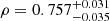 $ \rho = 0.757^{+0.031}_{-0.035} $