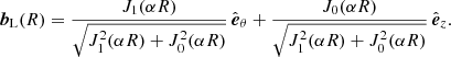 $$ \begin{aligned} \boldsymbol{b}_{\rm L}(R) = \frac{J_1(\alpha R)}{\sqrt{J_1^2(\alpha R)+ J_0^2(\alpha R)}}\, \hat{\boldsymbol{e}}_{\theta }+ \frac{J_0(\alpha R)}{\sqrt{J_1^2(\alpha R)+ J_0^2(\alpha R)}}\, \hat{\boldsymbol{e}}_z . \end{aligned} $$