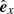 $ \hat{\boldsymbol{e}}_x $