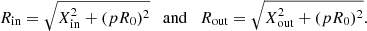 $$ \begin{aligned} R_{\mathrm{in}} = \sqrt{X_{\mathrm{in}}^2 + (pR_{0})^2} \quad \mathrm {and} \quad R_{\mathrm{out}} = \sqrt{X_{\mathrm{out}}^2 + (pR_{0})^2} . \end{aligned} $$