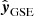 $ \hat{\boldsymbol{y}}_{\mathrm{GSE}} $
