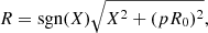 $$ \begin{aligned} R = \mathrm{sgn}(X)\sqrt{X^2 + (pR_{0})^2} , \end{aligned} $$