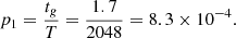 $$ \begin{aligned} p_1=\frac{t_{ g}}{T} = \frac{1.7}{2048}=8.3\times 10^{-4}. \end{aligned} $$