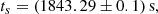 $$ \begin{aligned} t_s=(1843.29\pm 0.1)\,\mathrm{s}, \end{aligned} $$
