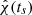 $ \hat{\chi}(t_s) $