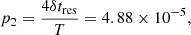 $$ \begin{aligned} p_2=\frac{4\delta t_{\rm res}}{T} = 4.88 \times 10^{-5} , \end{aligned} $$