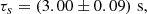 $$ \begin{aligned} \tau _s = \left(3.00 \pm 0.09\right)\,\mathrm{s}, \end{aligned} $$