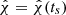 $ \hat{\chi}=\hat{\chi}(t_s) $