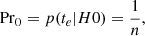 $$ \begin{aligned} \mathrm{Pr}_0 = p(t_e|H0)=\frac{1}{n} , \end{aligned} $$
