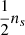 $ \frac{1}{2}n_s $