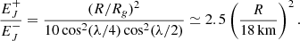 $$ \begin{aligned} \frac{E_J^+}{E_J^-} = \frac{(R/R_{ g})^2}{10\cos ^2(\lambda /4)\cos ^2(\lambda /2)} \simeq 2.5 \left(\frac{R}{18\,\mathrm{km}}\right)^2. \end{aligned} $$